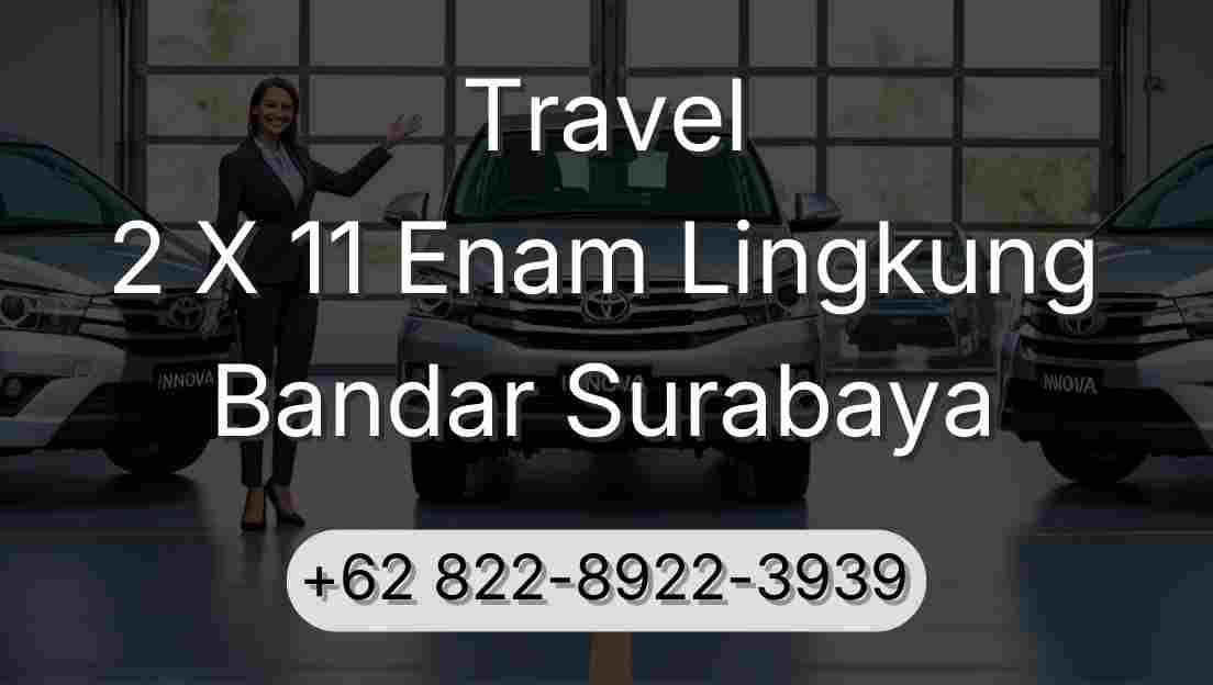 Travel 2 X 11 Enam Lingkung Bandar Surabaya