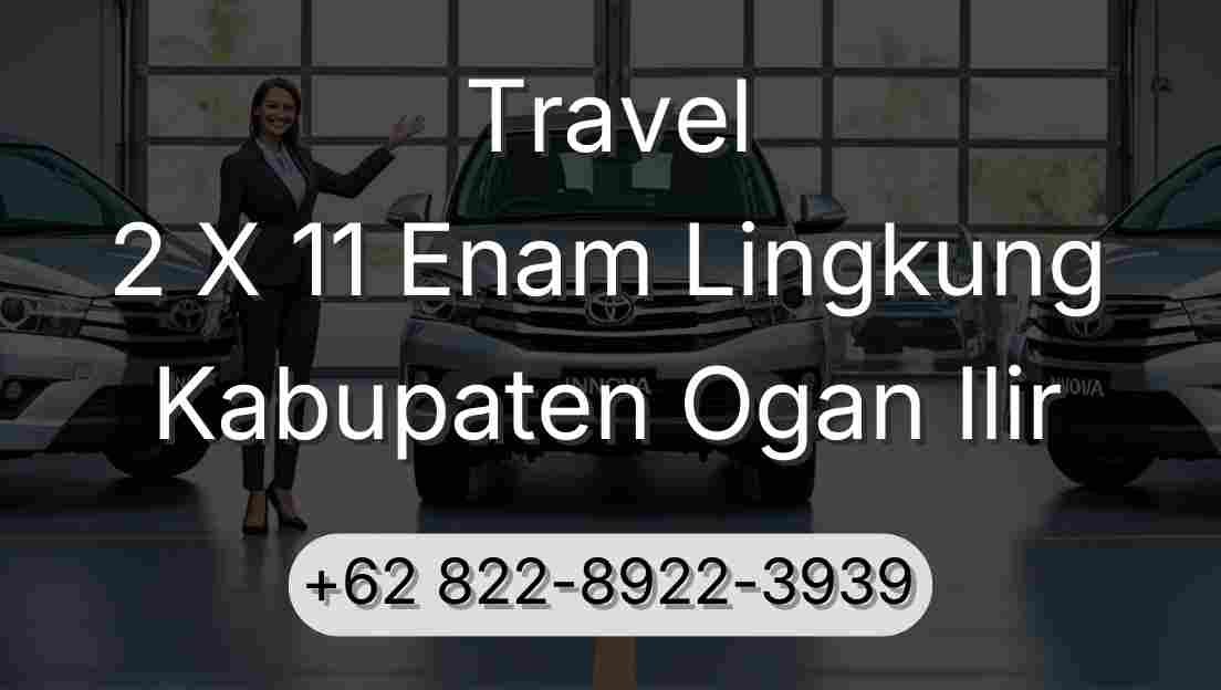 Travel 2 X 11 Enam Lingkung Kabupaten Ogan Ilir