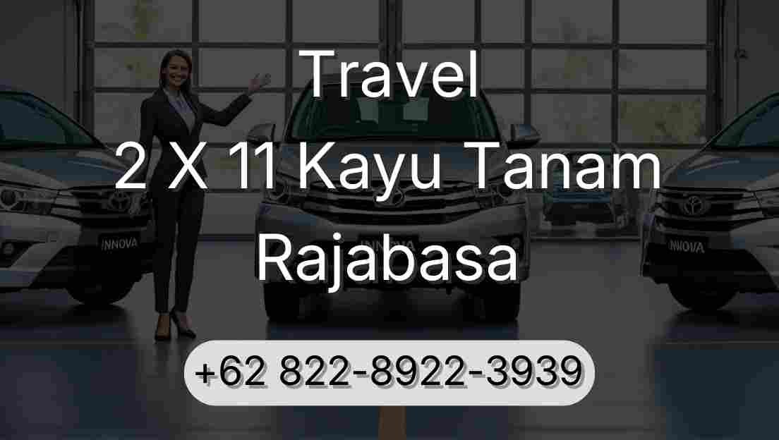 Travel 2 X 11 Kayu Tanam Rajabasa