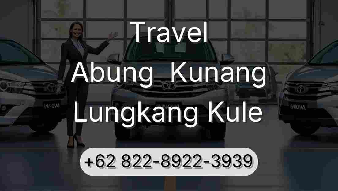 Travel Abung  Kunang Lungkang Kule
