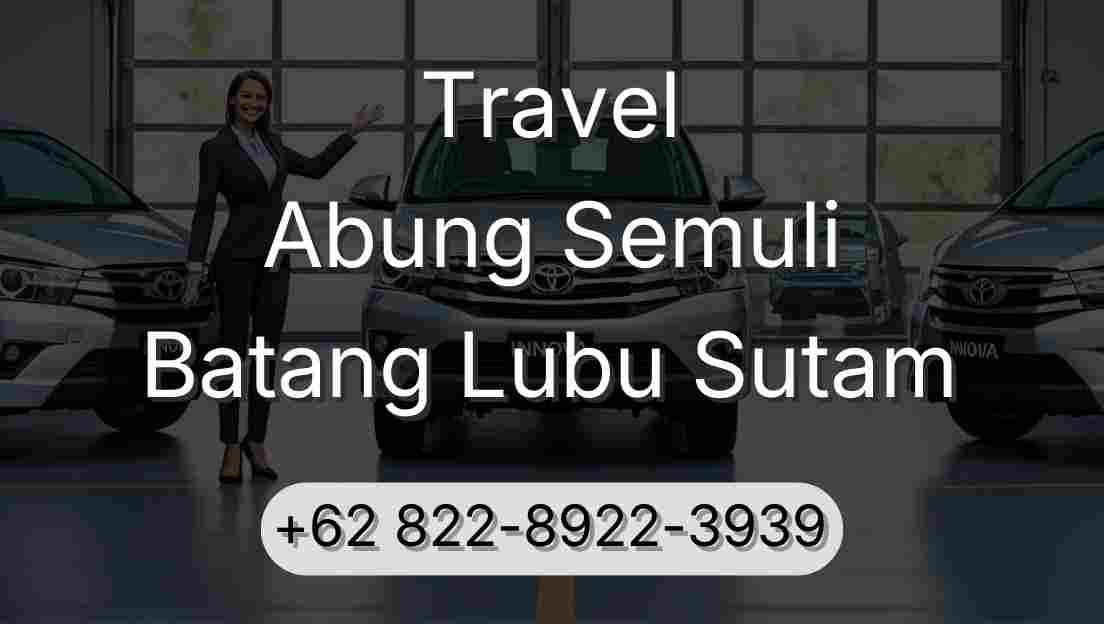 Travel Abung Semuli Batang Lubu Sutam