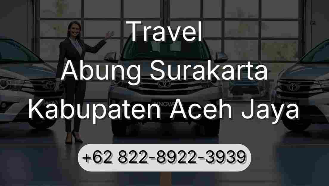 Travel Abung Surakarta Kabupaten Aceh Jaya