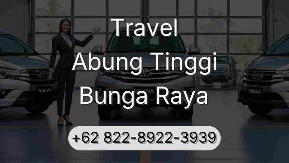 Travel Abung Tinggi Bunga Raya