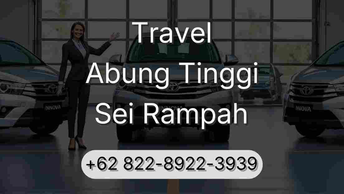 Travel Abung Tinggi Sei Rampah