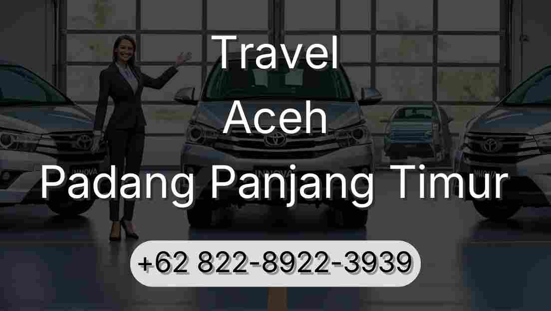 Travel Aceh Padang Panjang Timur
