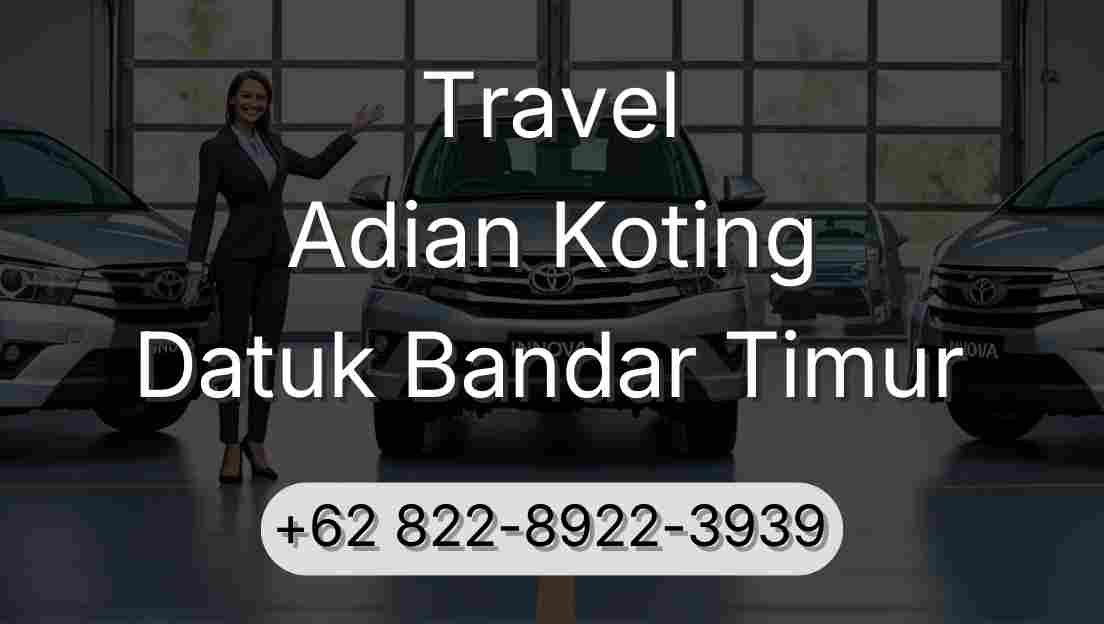 Travel Adian Koting Datuk Bandar Timur