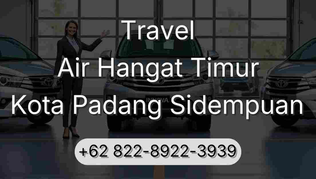 Travel Air Hangat Timur Kota Padang Sidempuan