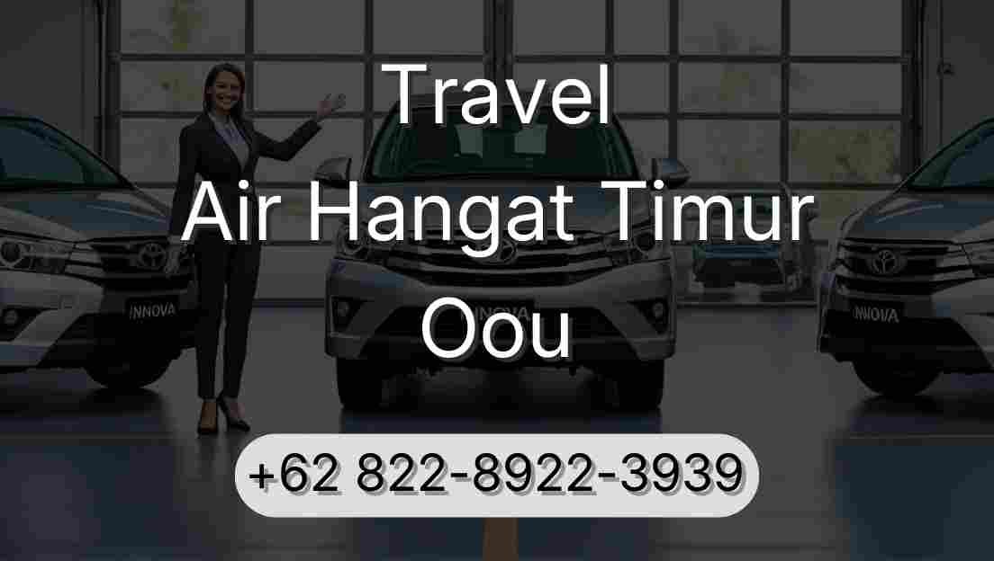 Travel Air Hangat Timur Oou