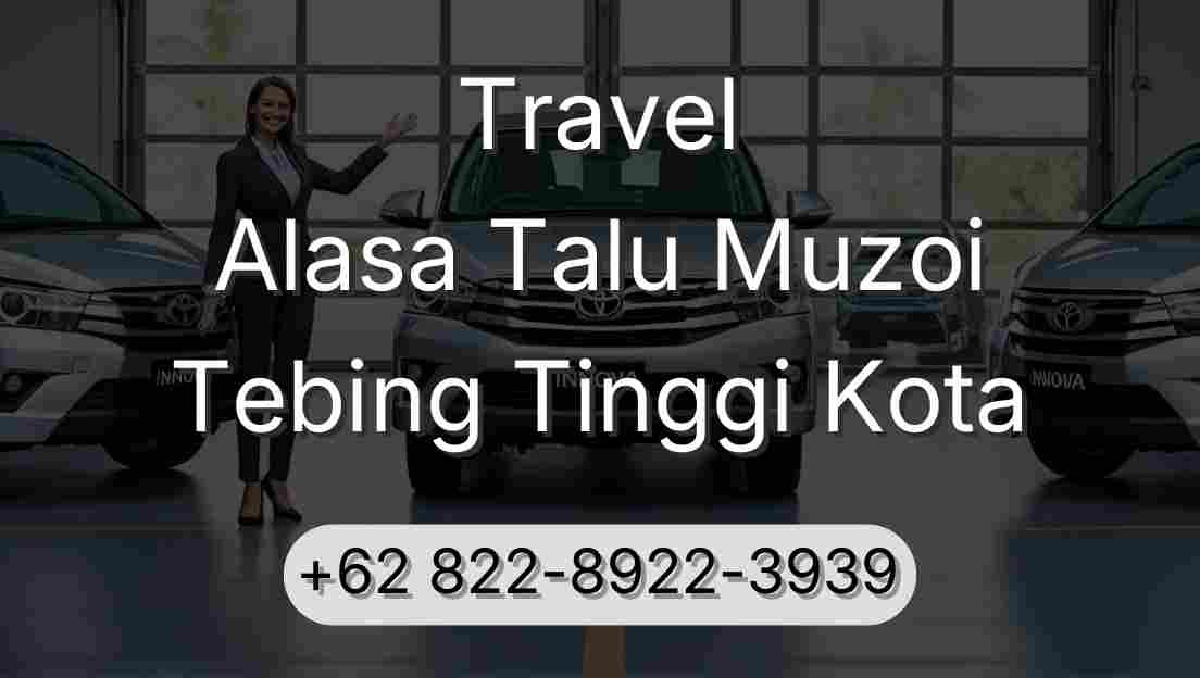 Travel Alasa Talu Muzoi Tebing Tinggi Kota