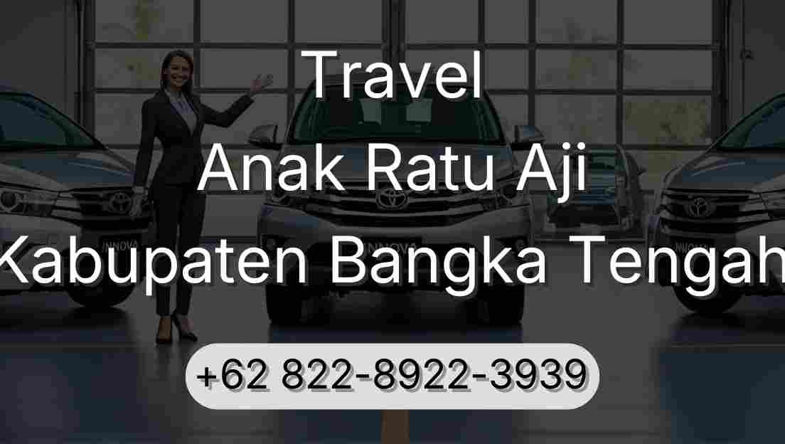 Travel Anak Ratu Aji Kabupaten Bangka Tengah
