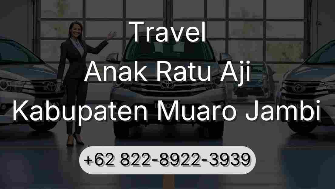 Travel Anak Ratu Aji Kabupaten Muaro Jambi