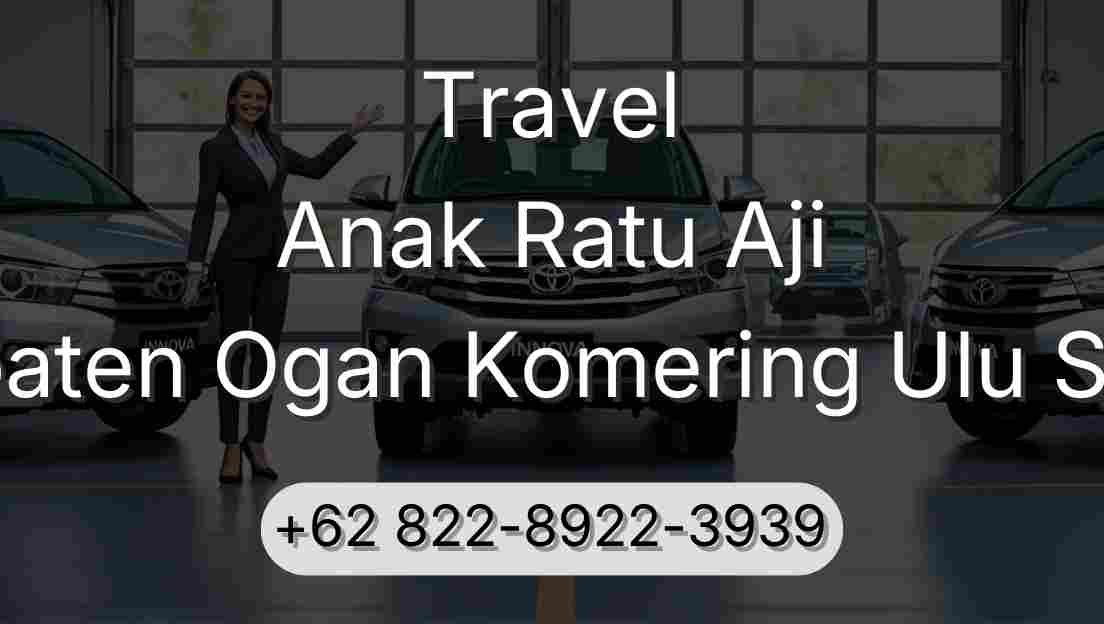 Travel Anak Ratu Aji Kabupaten Ogan Komering Ulu Selatan