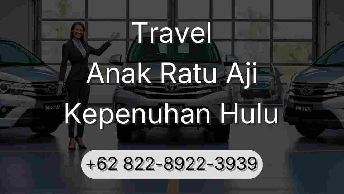 Travel Anak Ratu Aji Kepenuhan Hulu