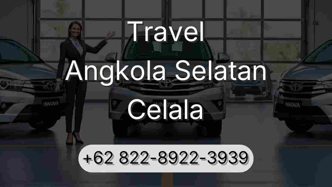 Travel Angkola Selatan Celala