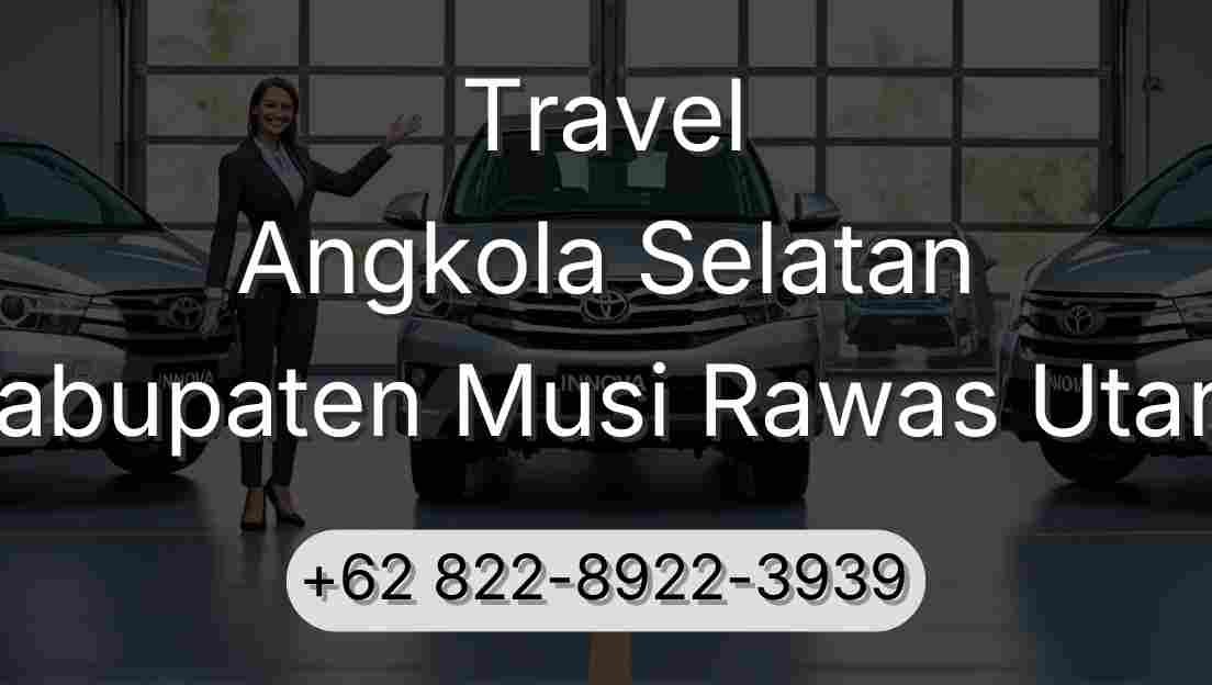 Travel Angkola Selatan Kabupaten Musi Rawas Utara