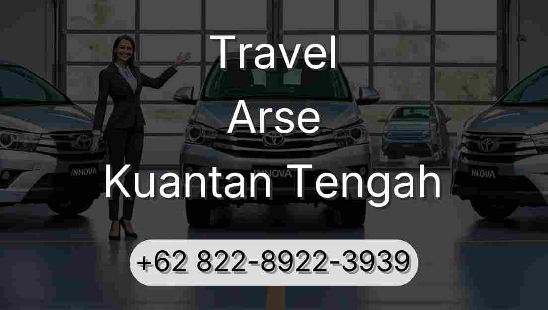 Travel Arse Kuantan Tengah