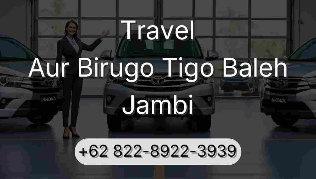 Travel Aur Birugo Tigo Baleh Jambi