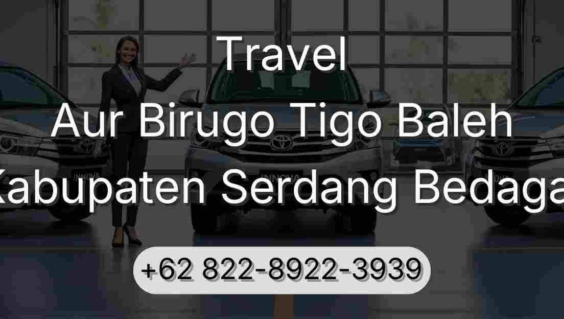 Travel Aur Birugo Tigo Baleh Kabupaten Serdang Bedagai