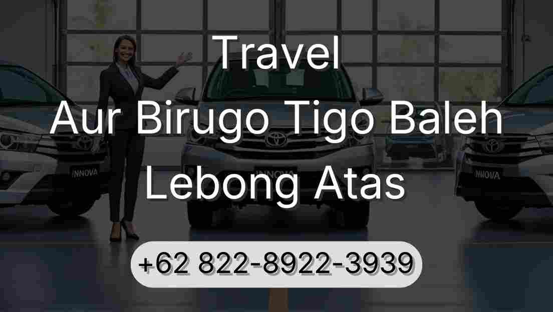 Travel Aur Birugo Tigo Baleh Lebong Atas