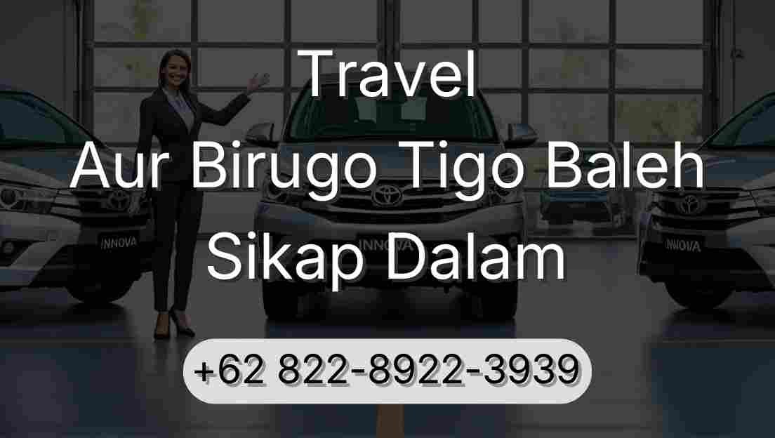 Travel Aur Birugo Tigo Baleh Sikap Dalam