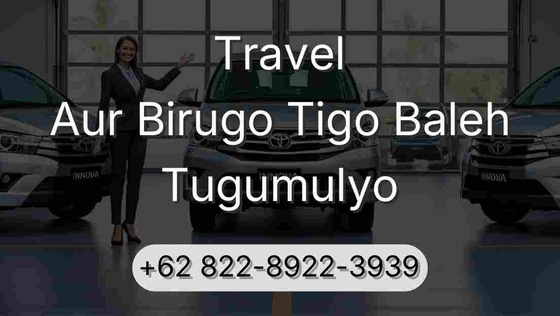 Travel Aur Birugo Tigo Baleh Tugumulyo