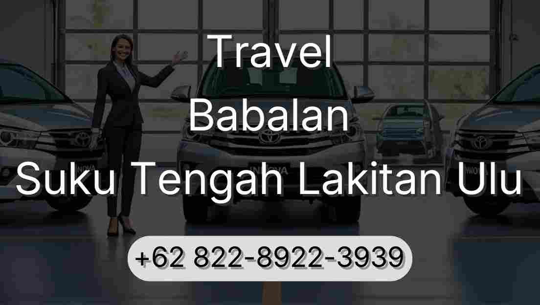 Travel Babalan Suku Tengah Lakitan Ulu