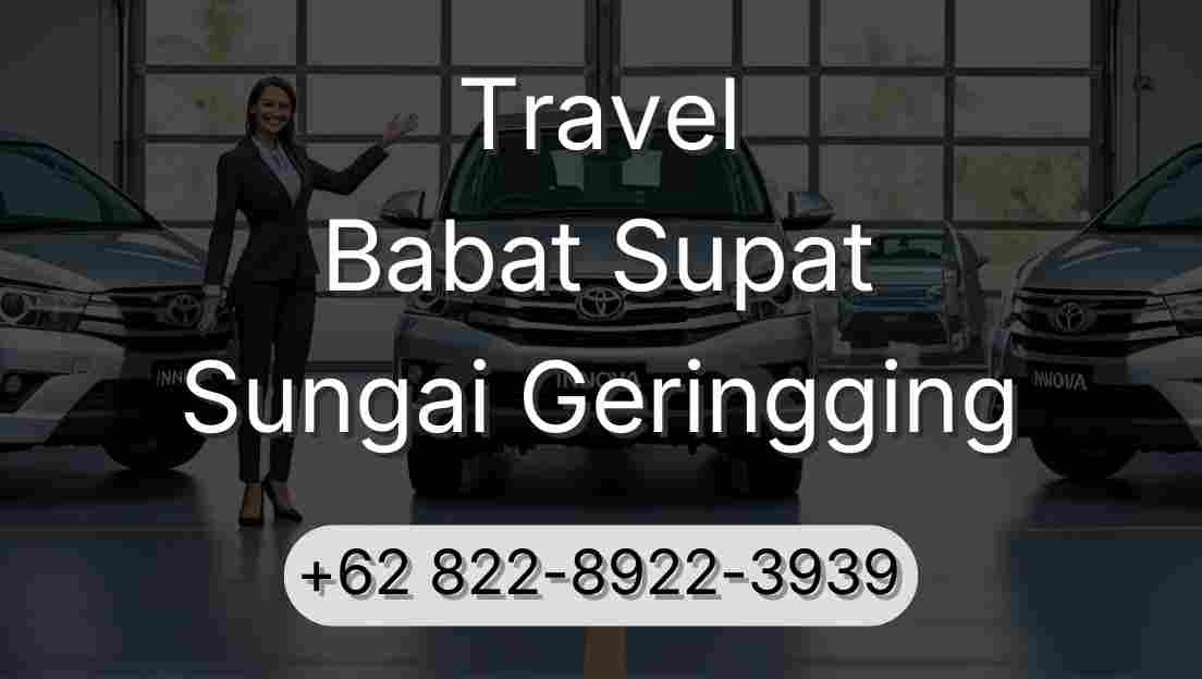 Travel Babat Supat Sungai Geringging