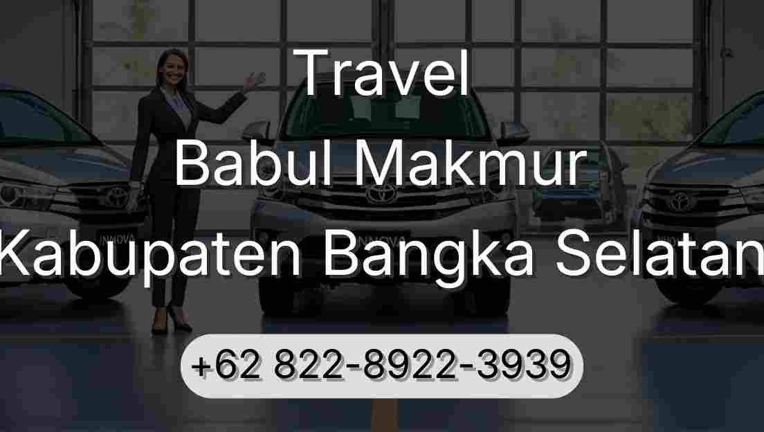 Travel Babul Makmur Kabupaten Bangka Selatan