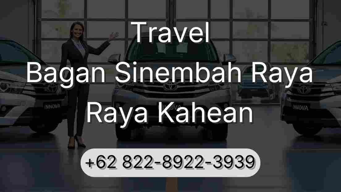 Travel Bagan Sinembah Raya Raya Kahean
