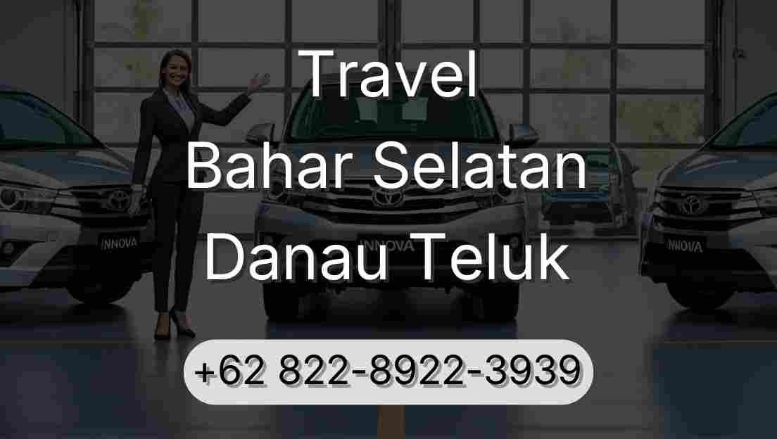 Travel Bahar Selatan Danau Teluk