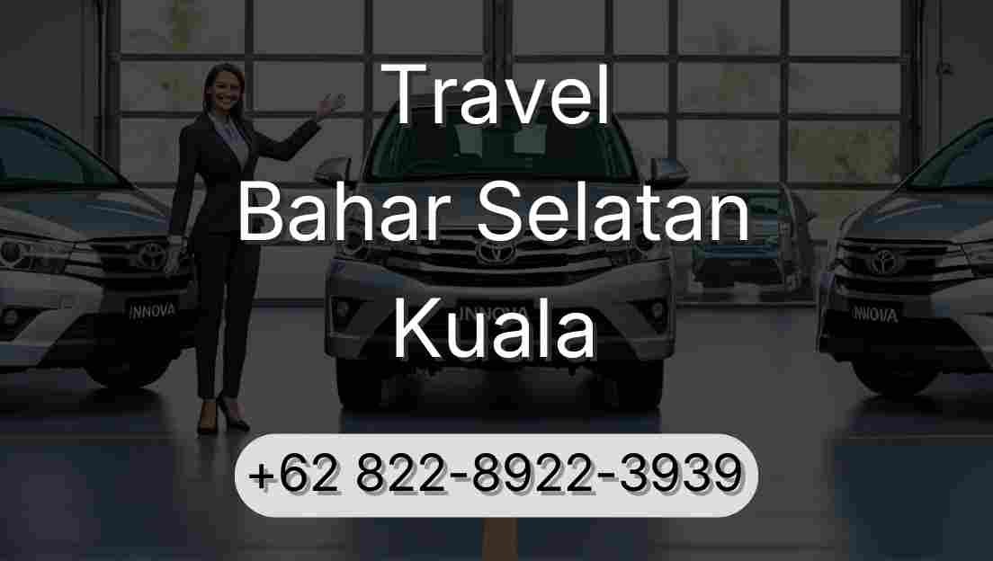 Travel Bahar Selatan Kuala