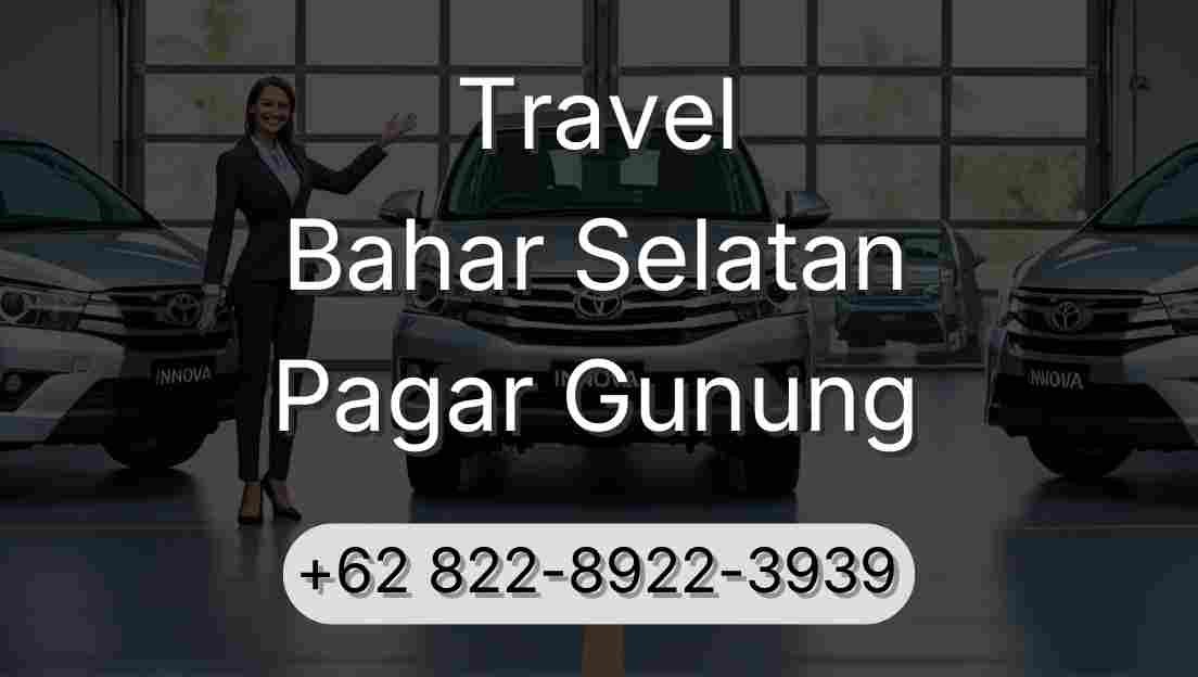 Travel Bahar Selatan Pagar Gunung
