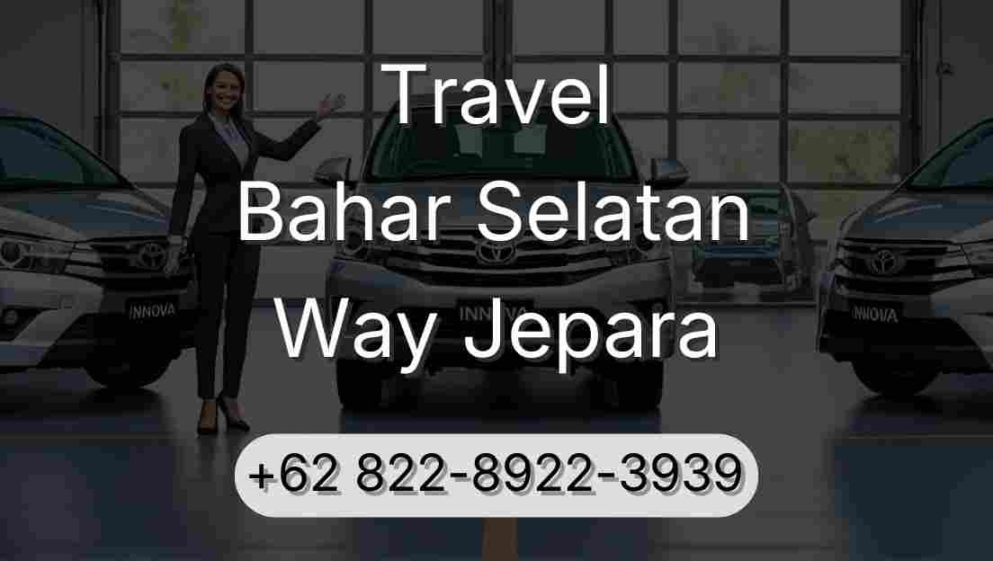 Travel Bahar Selatan Way Jepara