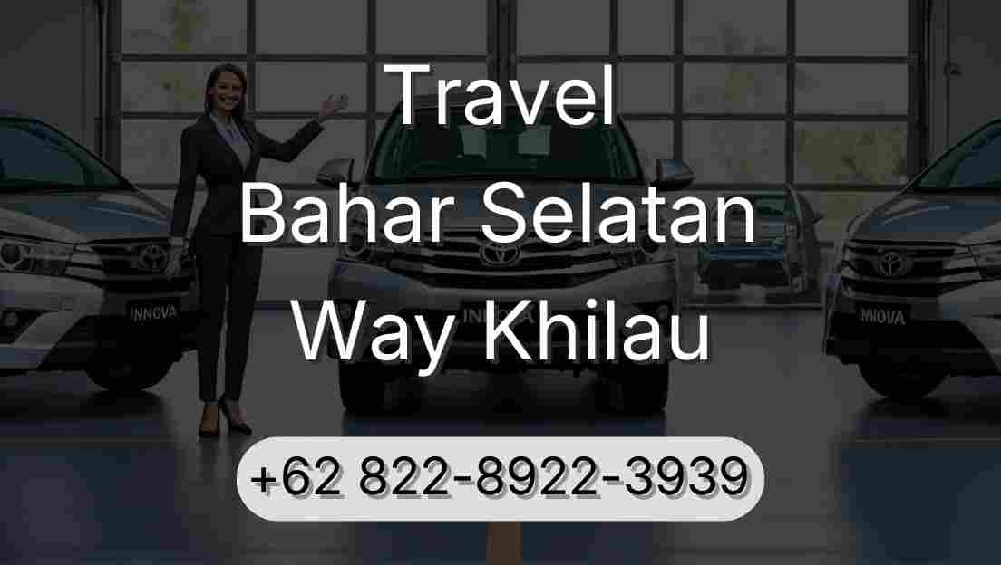 Travel Bahar Selatan Way Khilau
