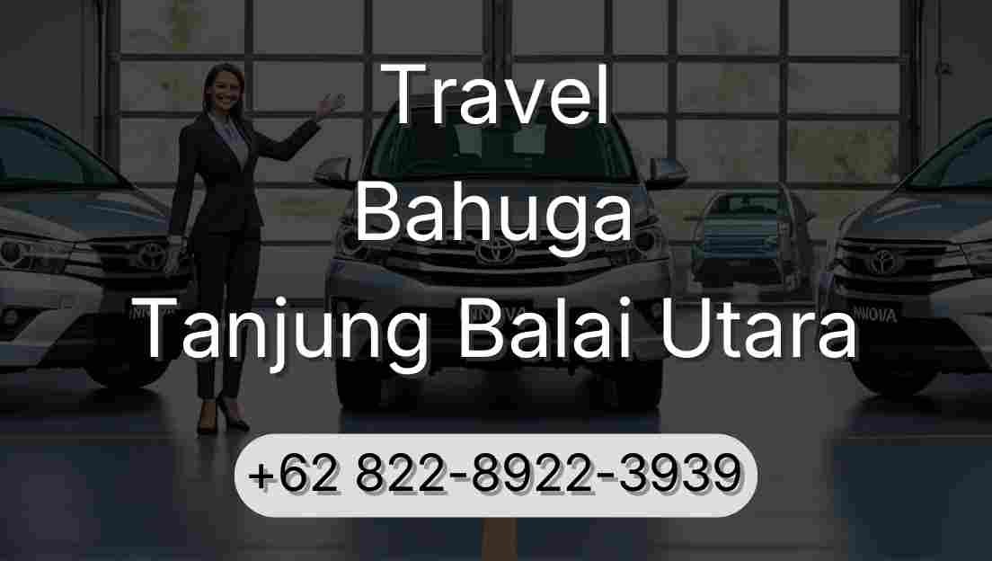 Travel Bahuga Tanjung Balai Utara