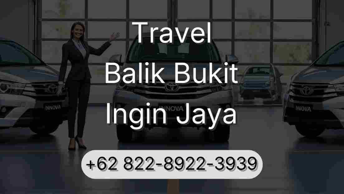 Travel Balik Bukit Ingin Jaya