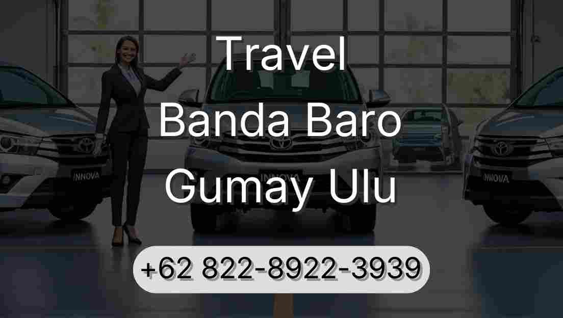 Travel Banda Baro Gumay Ulu