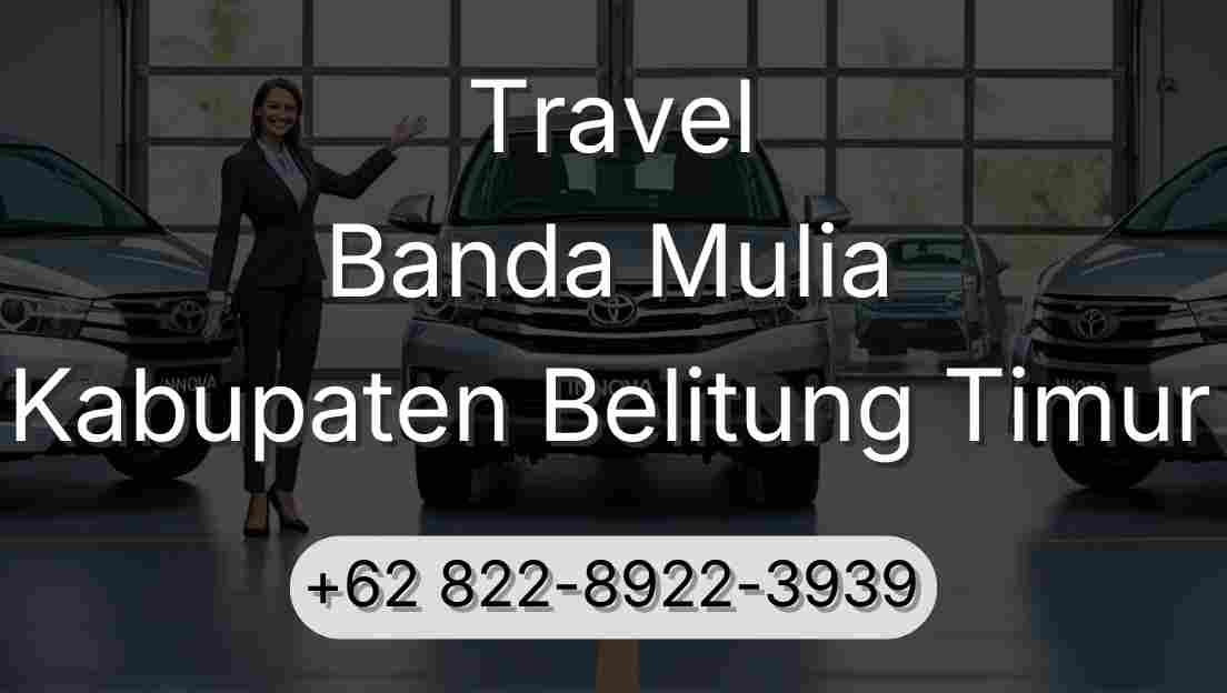 Travel Banda Mulia Kabupaten Belitung Timur
