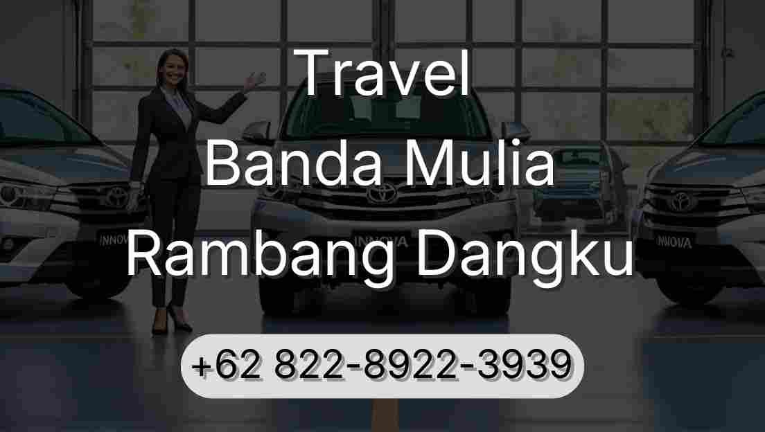 Travel Banda Mulia Rambang Dangku