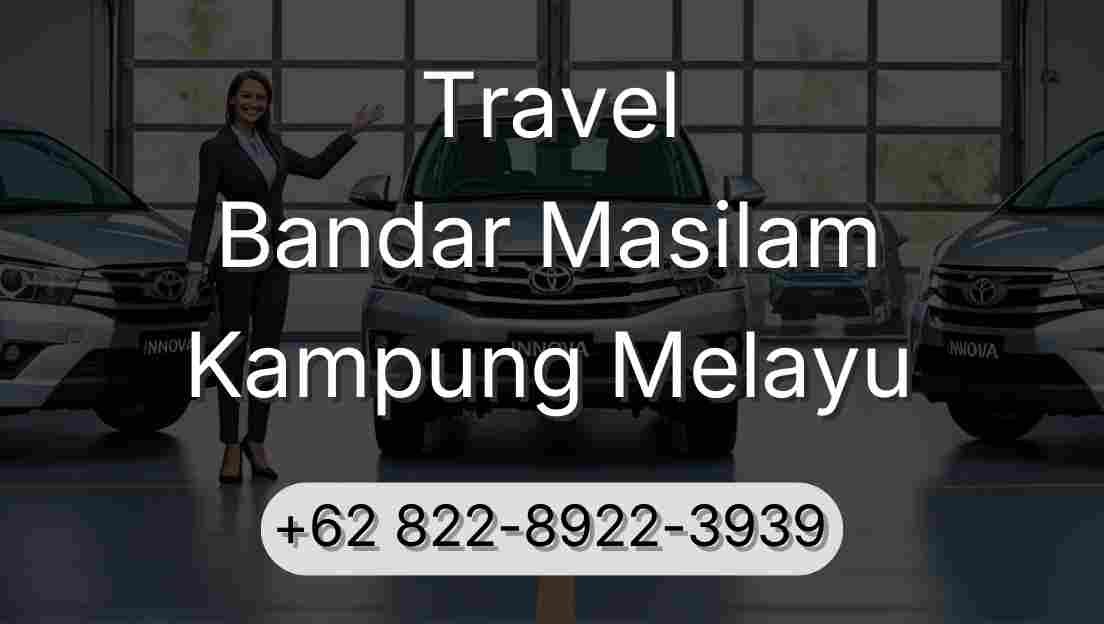 Travel Bandar Masilam Kampung Melayu