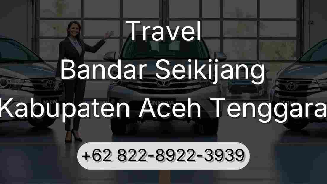 Travel Bandar Seikijang Kabupaten Aceh Tenggara