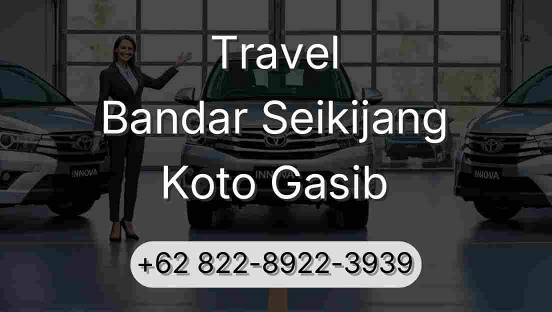 Travel Bandar Seikijang Koto Gasib