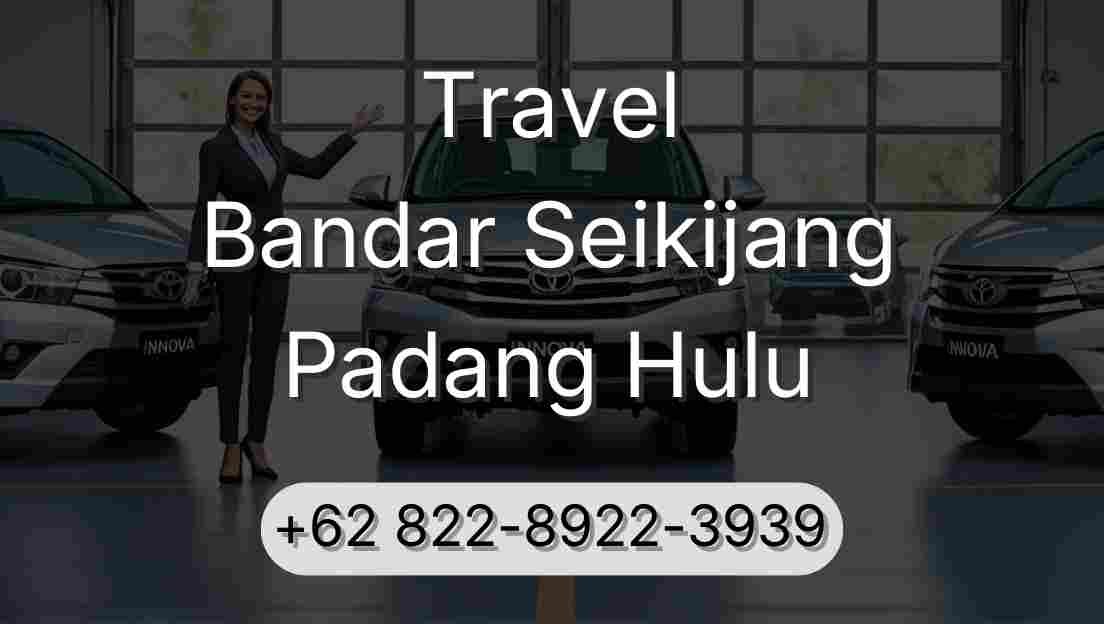 Travel Bandar Seikijang Padang Hulu