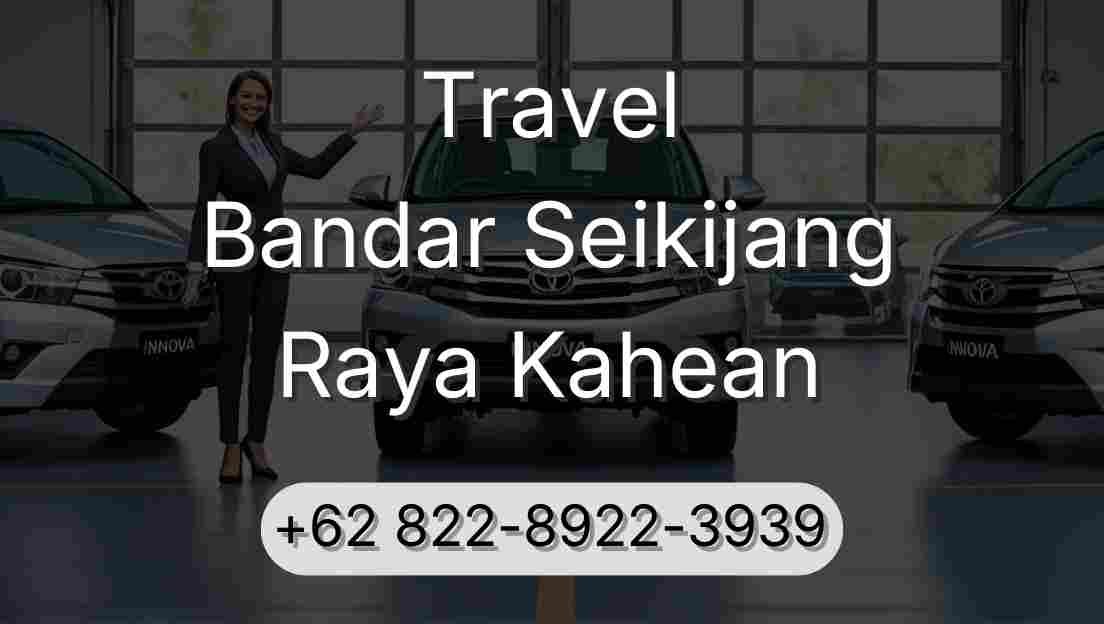 Travel Bandar Seikijang Raya Kahean