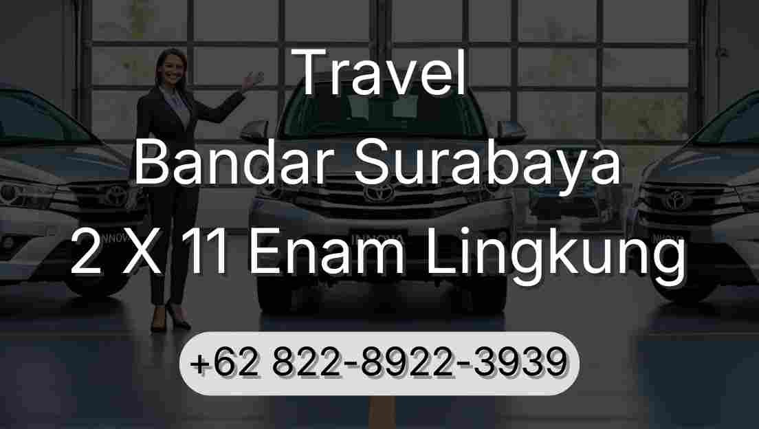 Travel Bandar Surabaya 2 X 11 Enam Lingkung