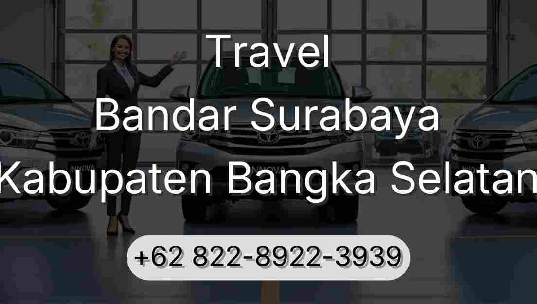 Travel Bandar Surabaya Kabupaten Bangka Selatan