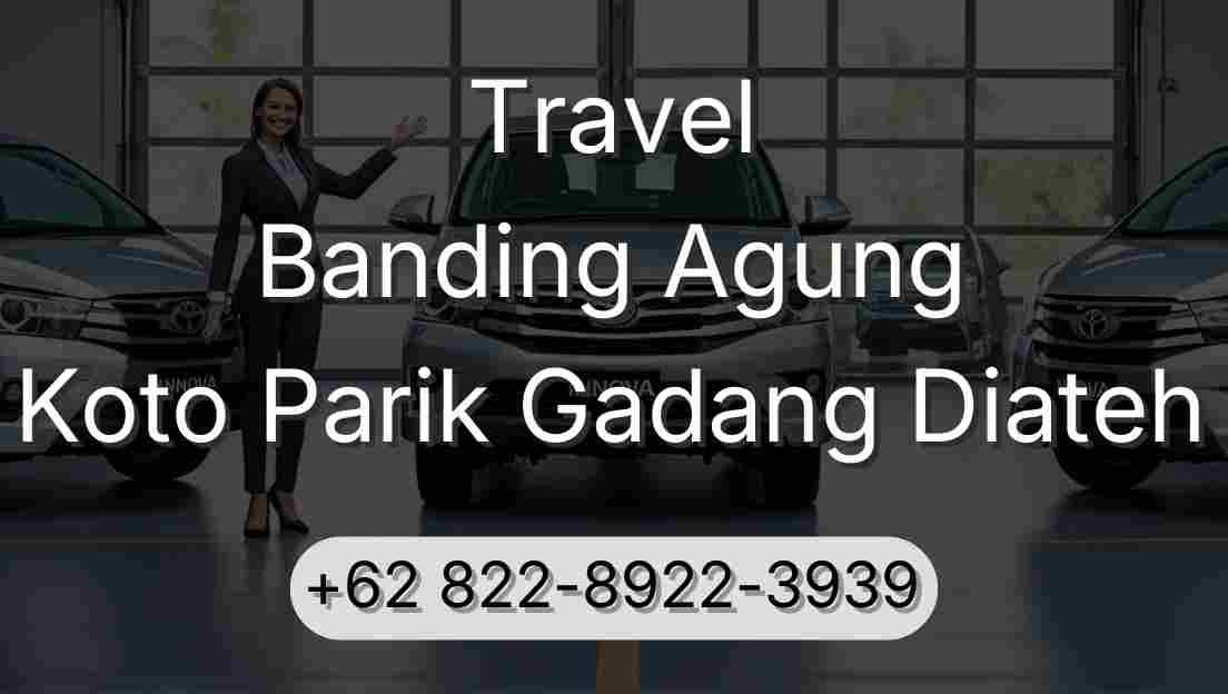Travel Banding Agung Koto Parik Gadang Diateh