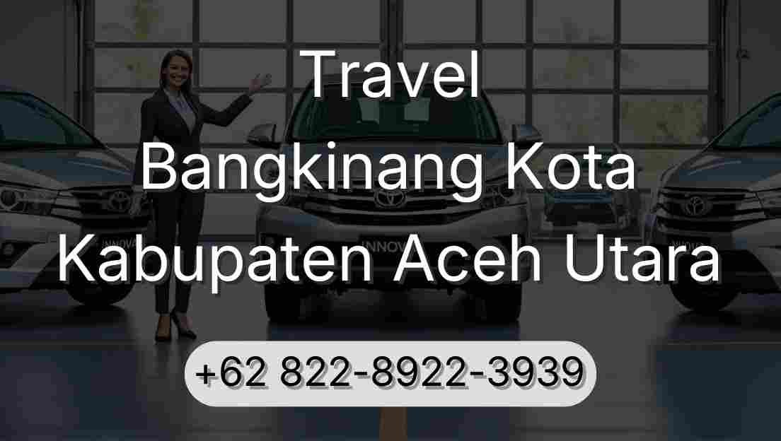 Travel Bangkinang Kota Kabupaten Aceh Utara