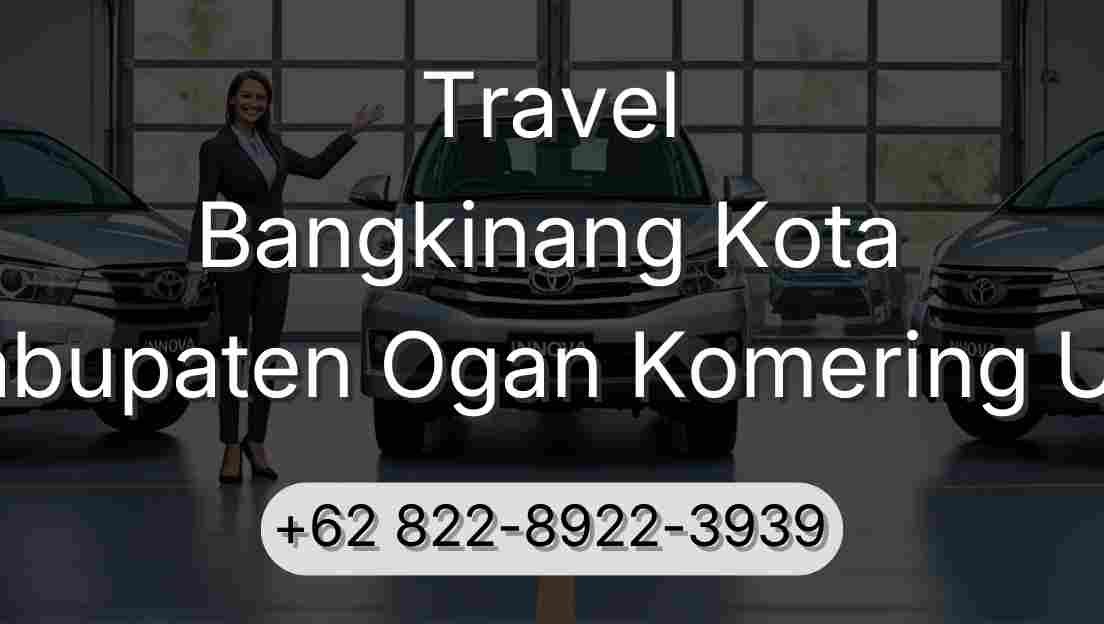 Travel Bangkinang Kota Kabupaten Ogan Komering Ulu
