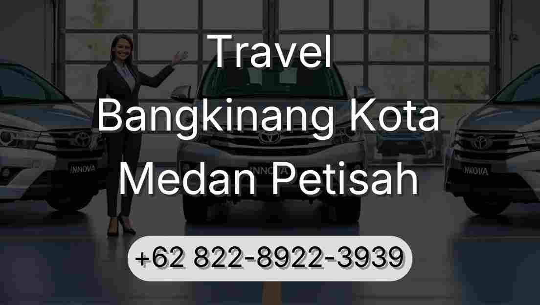 Travel Bangkinang Kota Medan Petisah